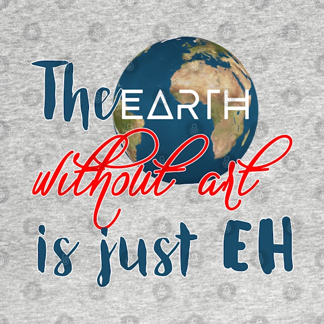 The “earth” without art is just “eh” by LanaBanana